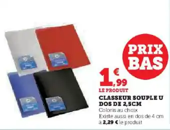 Hyper U CLASSEUR SOUPLE U DOS DE 2,5CM Coloris au choix Existe aussi en dos de 4 cm à 2,29 € le produit offre