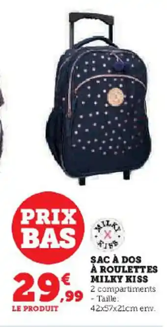 Hyper U SAC À DOS À ROULETTES MILKY KISS 2 compartiments ,99 Taille offre