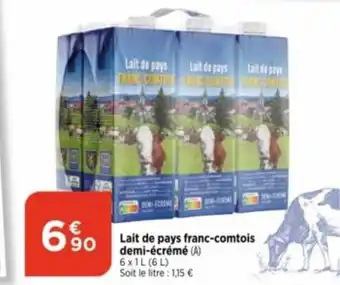 Bi1 Lait de pays franc-comtois demi-écrémé (A) 6 x 1L (6L) Soit le litre : 1,15 € offre