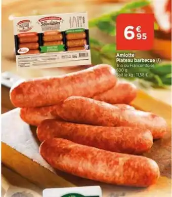 Bi1 Amiotte Plateau barbecue (A) Trio ou Francomtoise 600 g Soit le kg: 11,58 € offre