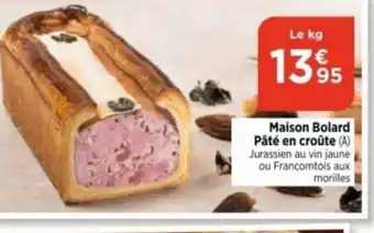 Bi1 Maison Bolard Pâté en croûte (A) Jurassien au vin jaune ou Francomtois aux morilles offre