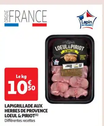 Auchan LAPIGRILLADE AUX HERBES DE PROVENCE LOEUL & PIRIOT(¹) Différentes recettes offre