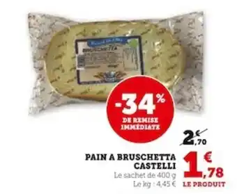 Super U PAIN A BRUSCHETTA CASTELLI Le sachet de 400 g offre