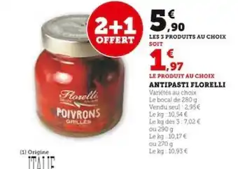 Super U ANTIPASTI FLORELLI Variétés au choix Le bocal de 280 g Vendu seul : 2,95€ Le kg: 10,54 € Le kg des 3: 7,02 € offre