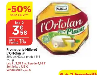 Maximarché Fromagerie Milleret L'Ortolan (A) offre