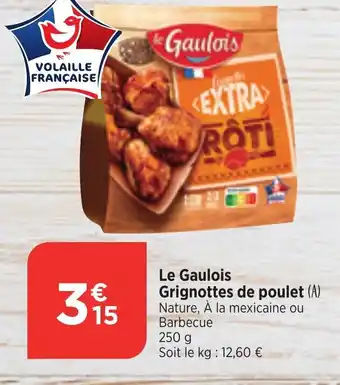 Bi1 Le Gaulois Grignottes de poulet (A) Nature, À la mexicaine ou Barbecue 250 g offre