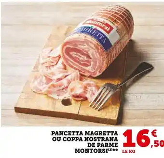 Montorsi pancetta magretta ou coppa nostrana de parme