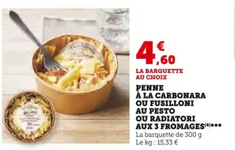 U Express Penne à la carbonara ou fusilloni au pesto ou radiatori aux 3 fromages offre
