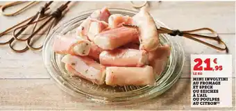 Hyper U Mini involtini au fromage et speck ou seiches à l'ail ou poulpes au citron offre