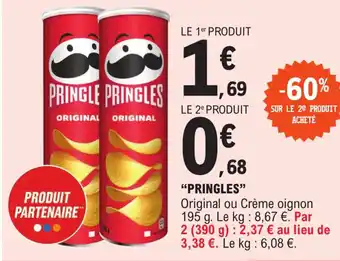 E.Leclerc Express "PRINGLES" Original ou Crème oignon 195 g. Le kg: 8,67 €. Par offre