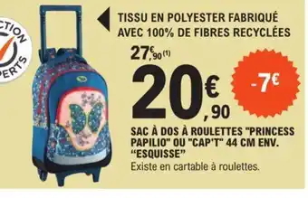 E.Leclerc SAC À DOS À ROULETTES "PRINCESS PAPILIO" OU "CAP'T" 44 CM ENV. "ESQUISSE" offre