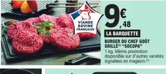 E.Leclerc BURGER DU CHEF GOÛT GRILLÉ (¹) "SOCOPA" offre