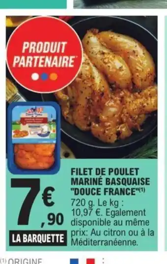 E.Leclerc FILET DE POULET MARINÉ BASQUAISE "DOUCE FRANCE"(¹) 720 g. Le kg: 10,97 €. Egalement offre