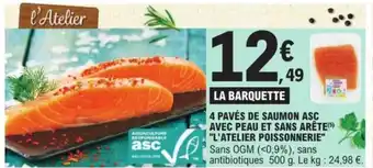E.Leclerc 4 PAVÉS DE SAUMON ASC AVEC PEAU ET SANS ARÊTE(5) "L'ATELIER POISSONNERIE" offre