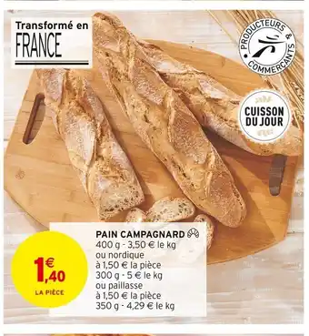 Intermarché PAIN CAMPAGNARD 400 g - 3,50 € le kg ou nordique offre
