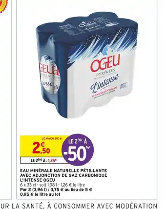 Intermarché EAU MINÉRALE NATURELLE PÉTILLANTE AVEC ADJONCTION DE GAZ CARBONIQUE L'INTENSE OGEU offre
