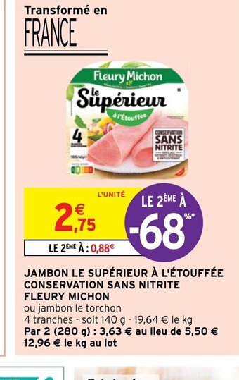 Intermarché JAMBON LE SUPÉRIEUR À L'ÉTOUFFÉE CONSERVATION SANS NITRITE FLEURY MICHON offre