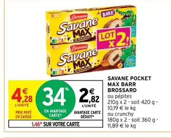 Intermarché SAVANE POCKET MAX BARR BROSSARD ou pépites offre