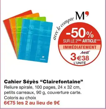 Monoprix Clairefontaine cahier séyès offre