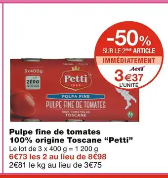Monoprix Petti pulpe fi ne de tomates 100% origine toscane offre