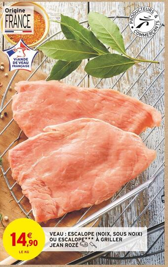 Intermarché Jean rozé veau : escalope (noix, sous noix) ou escalope à griller offre