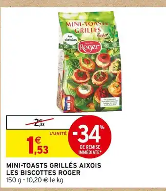 Intermarché Les biscottes roger mini-toasts grillés aixois offre