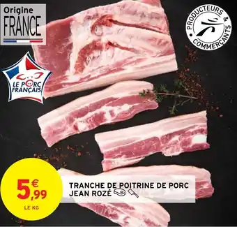 Intermarché Hyper TRANCHE DE POITRINE DE PORC JEAN ROZÉ offre