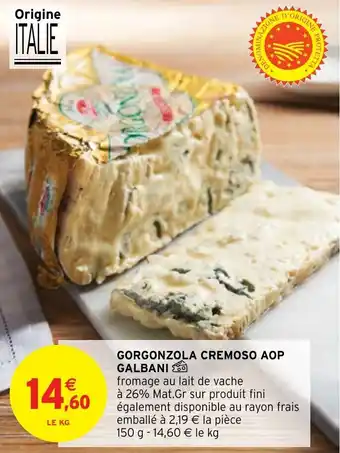 Intermarché Hyper GORGONZOLA CREMOSO AOP GALBANI offre
