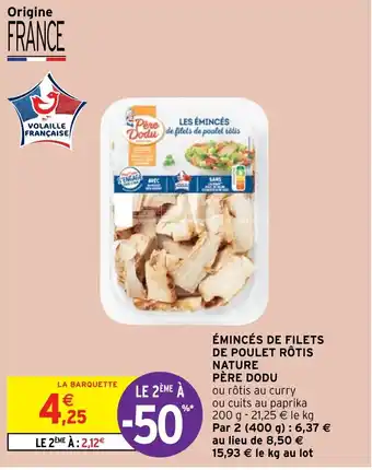 Intermarché Hyper ÉMINCÉS DE FILETS DE POULET RÔTIS NATURE PÈRE DODU offre