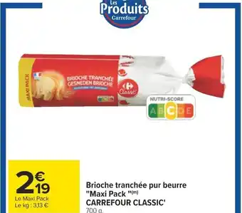 Carrefour Brioche tranchée pur beurre "Maxi Pack "(m) CARREFOUR CLASSIC' 700 g. offre