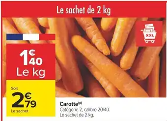 Carrefour Carotte (P) Catégorie 2, calibre 20/40. Le sachet de 2 kg. offre