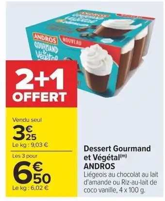 Carrefour Dessert Gourmand et Végétal (m) ANDROS offre