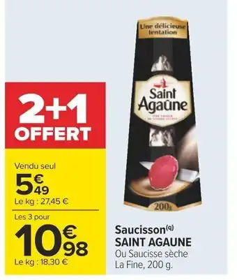 Carrefour Saucisson (9) SAINT AGAUNE Ou Saucisse sèche La Fine, 200 g. offre