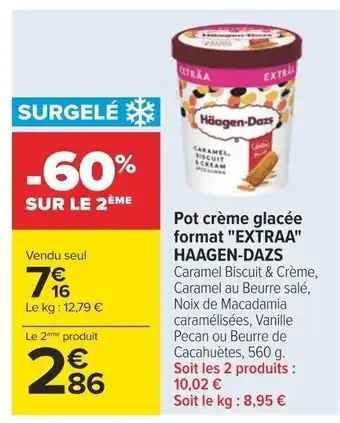 Carrefour Pot crème glacée format "EXTRAA" HAAGEN-DAZS offre