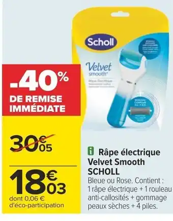 Carrefour Râpe électrique Velvet Smooth SCHOLL offre