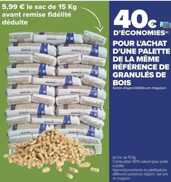 Carrefour POUR L'ACHAT D'UNE PALETTE DE LA MÊME RÉFÉRENCE DE GRANULÉS DE BOIS offre