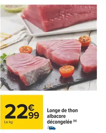 Carrefour Longe de thon albacore décongelée offre