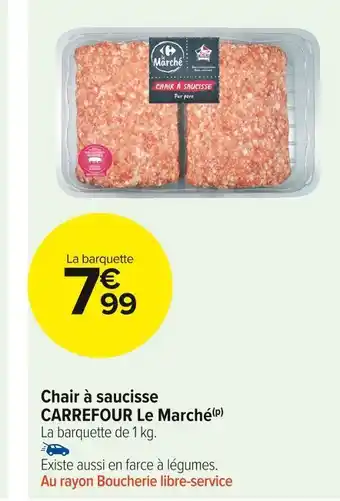 Carrefour Market Carrefour le marché chair à saucisse offre