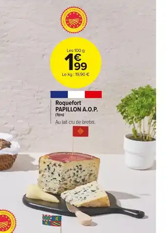 Carrefour Market Papillon roquefort a.o.p. offre