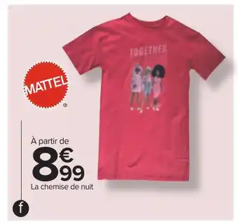 Carrefour Mattel chemise de nuit fille offre