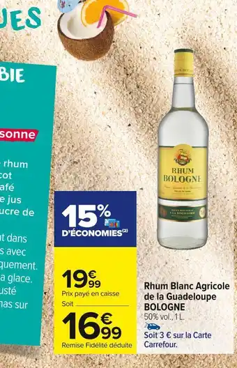 Carrefour Market Bologne rhum blanc agricole de la guadeloupe offre