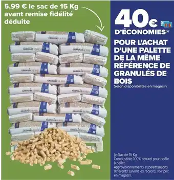 Carrefour 40€ d’économies pour l'achat d'une palette de la même référence de granulés de bois offre