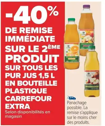 Carrefour Carrefour extra -40% de remise immédiate sur le 2ème produit sur tous les pur jus 1,5 l en bouteille plastique carrefour extr offre
