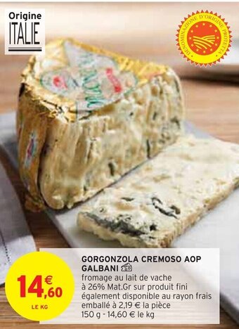 Intermarché GORGONZOLA CREMOSO AOP GALBANI offre