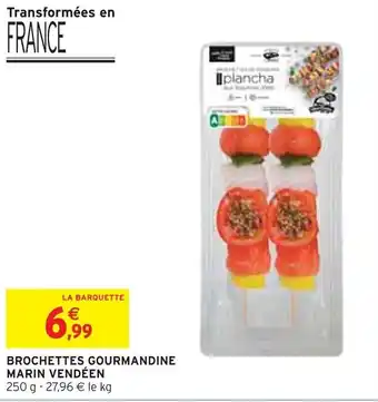 Intermarché BROCHETTES GOURMANDINE MARIN VENDÉEN offre