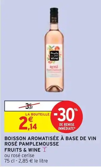 Intermarché BOISSON AROMATISÉE À BASE DE VIN ROSÉ PAMPLEMOUSSE FRUITS & WINE offre