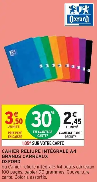 Intermarché CAHIER RELIURE INTÉGRALE A4 GRANDS CARREAUX OXFORD offre
