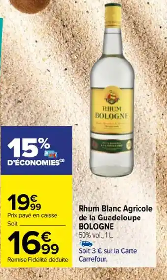 Carrefour Rhum Blanc Agricole de la Guadeloupe BOLOGNE offre