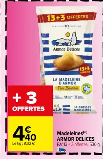 Carrefour Madeleines(m) ARMOR DELICES Par 13 +3 offertes, 530 g. offre