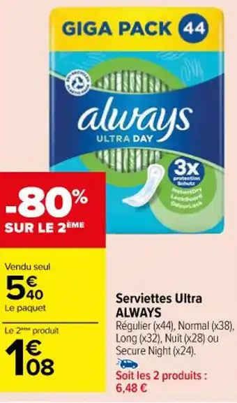 Carrefour Serviettes Ultra ALWAYS Régulier (x44), Normal (x38), Long (x32), Nuit (x28) ou Secure Night (x24). offre